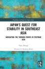 Japan's Quest for Stability in Southeast Asia : Navigating the Turning Points in Postwar Asia - eBook