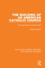 The Building of an American Catholic Church : The Episcopacy of John Carroll - eBook