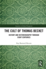 The Cult of Thomas Becket : History and Historiography through Eight Centuries - eBook