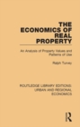 The Economics of Real Property : An Analysis of Property Values and Patterns of Use - eBook