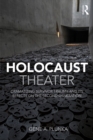 Holocaust Theater : Dramatizing Survivor Trauma and its Effects on the Second Generation - eBook