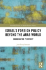 Israel's Foreign Policy Beyond the Arab World : Engaging the Periphery - eBook