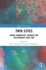 Twin Cities : Urban Communities, Borders and Relationships over Time - eBook