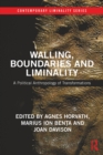 Walling, Boundaries and Liminality : A Political Anthropology of Transformations - eBook