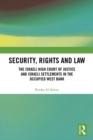 Security, Rights and Law : The Israeli High Court of Justice and Israeli Settlements in the Occupied West Bank - eBook