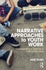 Narrative Approaches to Youth Work : Conversational Skills for a Critical Practice - eBook