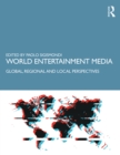 World Entertainment Media : Global, Regional and Local Perspectives - eBook