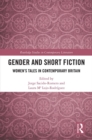 Gender and Short Fiction : Women’s Tales in Contemporary Britain - eBook
