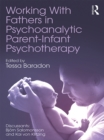 Working With Fathers in Psychoanalytic Parent-Infant Psychotherapy - eBook