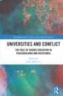 Universities and Conflict : The Role of Higher Education in Peacebuilding and Resistance - eBook