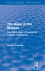 Routledge Revivals: The Rape of the Masses (1940) : The Psychology of Totalitarian Political Propaganda - eBook