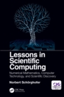 Lessons in Scientific Computing : Numerical Mathematics, Computer Technology, and Scientific Discovery - eBook