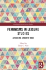 Feminisms in Leisure Studies : Advancing a Fourth Wave - eBook