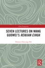 Seven Lectures on Wang Guowei’s Renjian Cihua - eBook