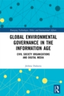 Global Environmental Governance in the Information Age : Civil Society Organizations and Digital Media - eBook
