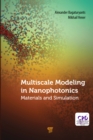Multiscale Modeling in Nanophotonics : Materials and Simulations - eBook
