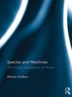 Species and Machines : The Human Subjugation of Nature - eBook
