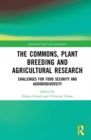 The Commons, Plant Breeding and Agricultural Research : Challenges for Food Security and Agrobiodiversity - eBook
