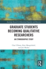 Graduate Students Becoming Qualitative Researchers : An Ethnographic Study - eBook