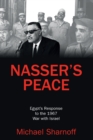 Nasser's Peace : Egypt’s Response to the 1967 War with Israel - eBook