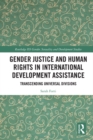 Gender Justice and Human Rights in International Development Assistance : Transcending Universal Divisions - eBook