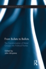 From Bullets to Ballots : The Transformation of Rebel Groups into Political Parties - eBook