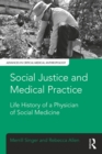 Social Justice and Medical Practice : Life History of a Physician of Social Medicine - eBook