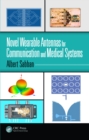 Novel Wearable Antennas for Communication and Medical Systems - eBook