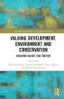 Valuing Development, Environment and Conservation : Creating Values that Matter - eBook
