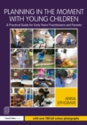 Planning in the Moment with Young Children : A Practical Guide for Early Years Practitioners and Parents - eBook