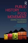 Public History and the Food Movement : Adding the Missing Ingredient - eBook