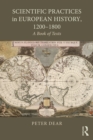 Scientific Practices in European History, 1200-1800 : A Book of Texts - eBook