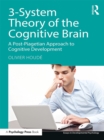 3-System Theory of the Cognitive Brain : A Post-Piagetian Approach to Cognitive Development - eBook