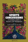 Sports Concussions : A Complete Guide to Recovery and Management - eBook