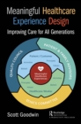 Meaningful Healthcare Experience Design : Improving Care for All Generations - eBook