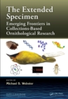 The Extended Specimen : Emerging Frontiers in Collections-Based Ornithological Research - eBook