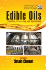 Edible Oils : Extraction, Processing, and Applications - Smain Chemat
