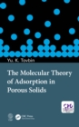 The Molecular Theory of Adsorption in Porous Solids - eBook