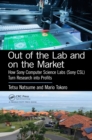 Out of the Lab and On the Market : How Sony Computer Science Labs (SonyCSL) Turn Research into Profits - eBook