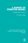 A Survey of Primitive Money : The Beginnings of Currency - eBook