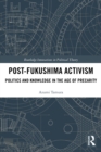 Post-Fukushima Activism : Politics and Knowledge in the Age of Precarity - eBook
