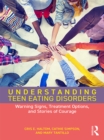 Understanding Teen Eating Disorders : Warning Signs, Treatment Options, and Stories of Courage - eBook