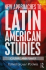 New Approaches to Latin American Studies : Culture and Power - eBook
