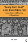 Losing One's Head in the Ancient Near East : Interpretation and Meaning of Decapitation - eBook