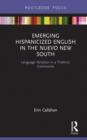 Emerging Hispanicized English in the Nuevo New South : Language Variation in a Triethnic Community - eBook