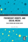 Friendship, Robots, and Social Media : False Friends and Second Selves - eBook