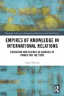 Empires of Knowledge in International Relations : Education and Science as Sources of Power for the State - eBook