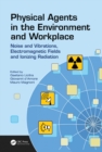 Physical Agents in the Environment and Workplace : Noise and Vibrations, Electromagnetic Fields and Ionizing Radiation - eBook