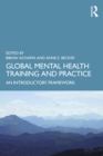 Global Mental Health Training and Practice : An Introductory Framework - eBook