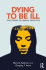 Dying to be Ill : True Stories of Medical Deception - eBook